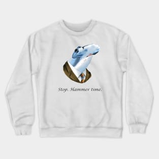 Stop. Hammer time Crewneck Sweatshirt